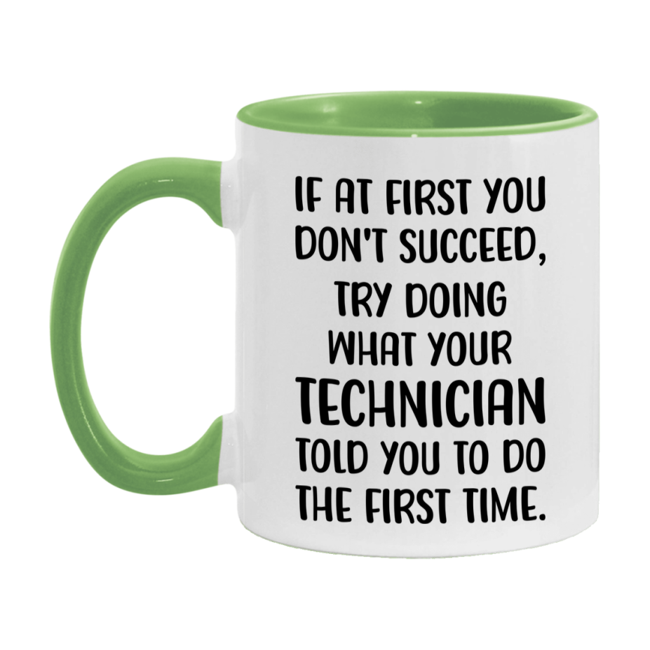Funny Technician Mug, If At First You Don't Succeed, 11Oz Or 15Oz Ceramic Coffee Cup