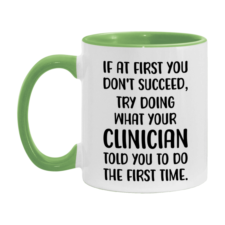 Funny Clinician Mug, If At First You Don't Succeed, 11Oz Or 15Oz Ceramic Coffee Cup