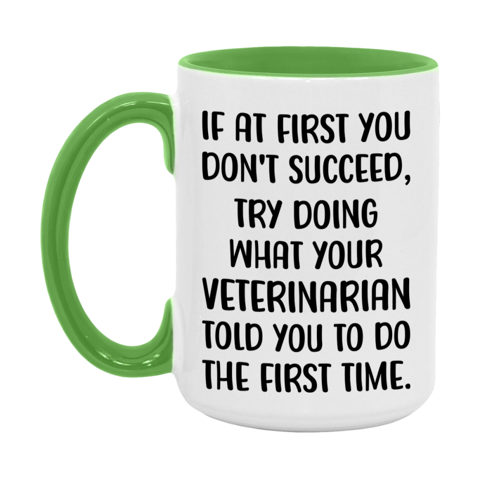 Funny Veterinarian Mug, If At First You Don't Succeed, 11Oz Or 15Oz Ceramic Coffee Cup