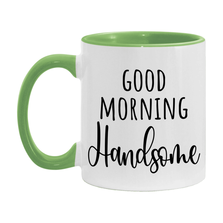 Good Morning Handsome Mug, Valentine's Day Mug For Handsome Lover, 11Oz Or 15Oz Ceramic Coffee Cup