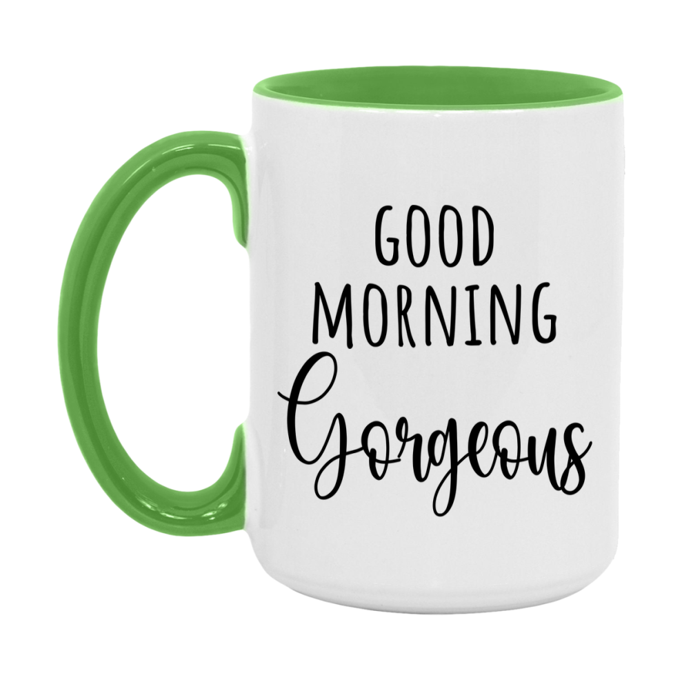 Good Morning Gorgeous Mug, Valentine's Day Mug For Gorgeous Lover, 11Oz Or 15Oz Ceramic Coffee Cup
