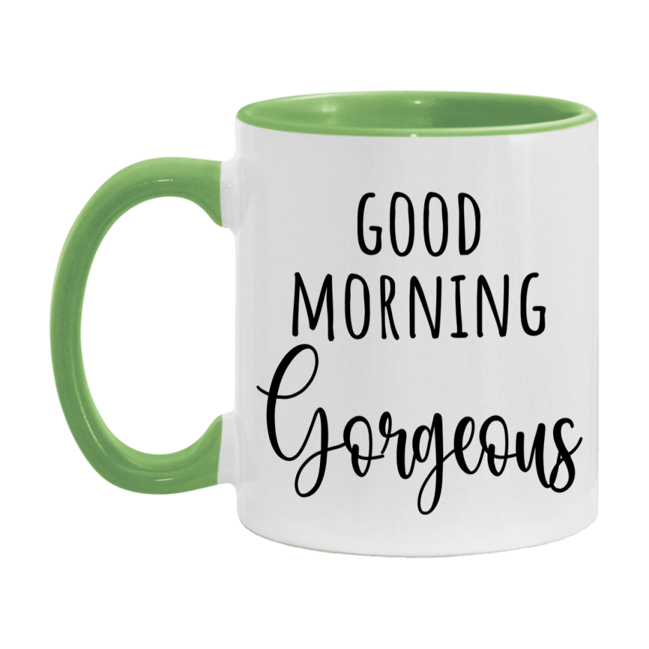 Good Morning Gorgeous Mug, Valentine's Day Mug For Gorgeous Lover, 11Oz Or 15Oz Ceramic Coffee Cup