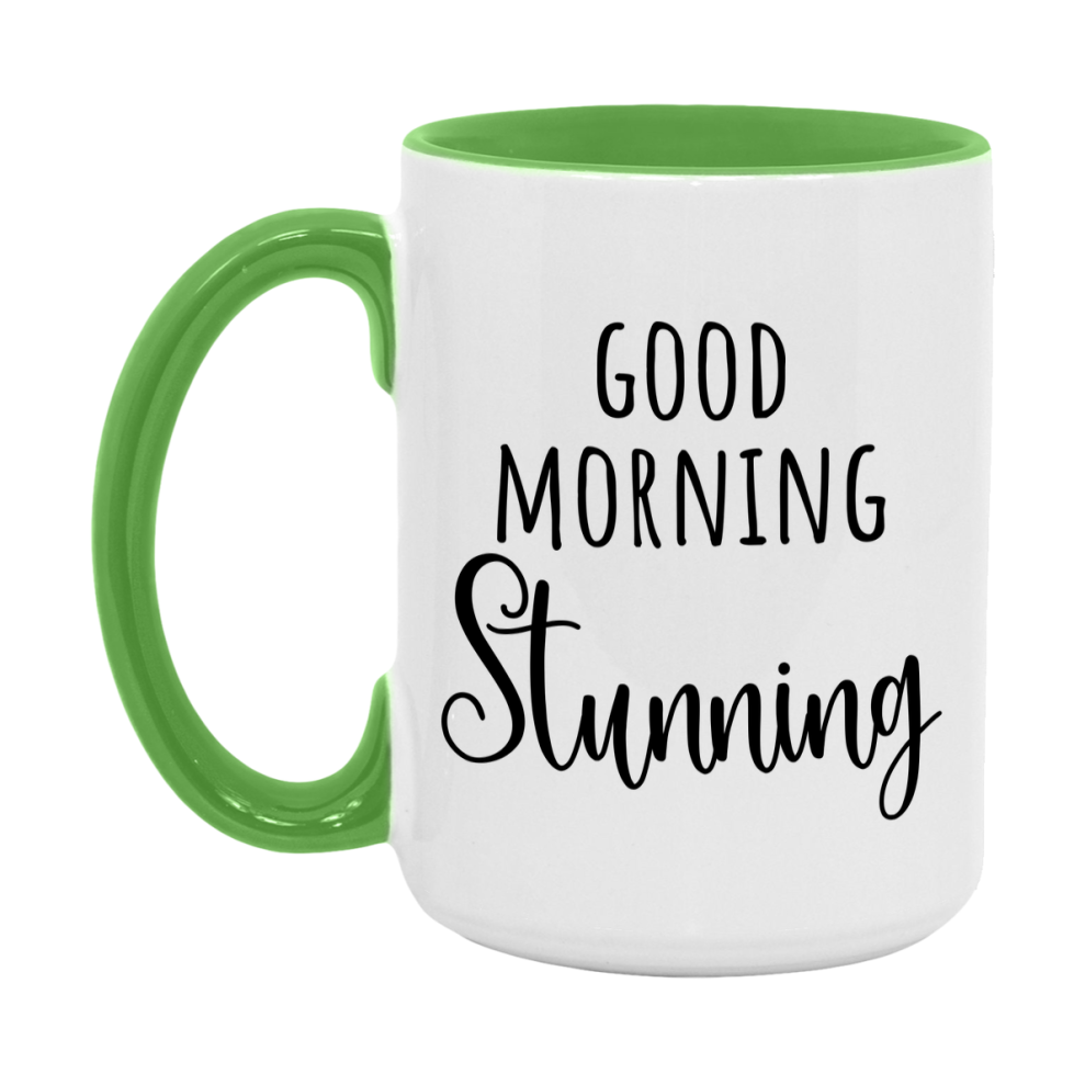 Good Morning Stunning Mug, Valentine's Day Mug For Stunning Lover, 11Oz Or 15Oz Ceramic Coffee Cup