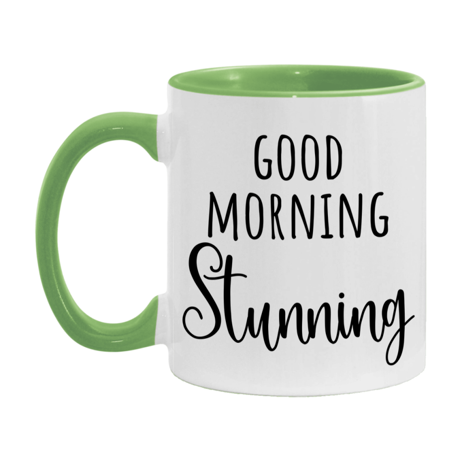 Good Morning Stunning Mug, Valentine's Day Mug For Stunning Lover, 11Oz Or 15Oz Ceramic Coffee Cup