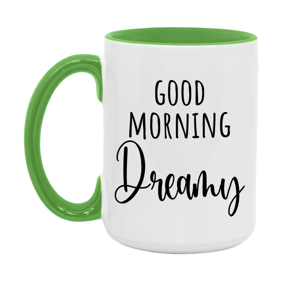 Good Morning Dreamy Mug, Valentine's Day Mug For Dreamy Lover, 11Oz Or 15Oz Ceramic Coffee Cup