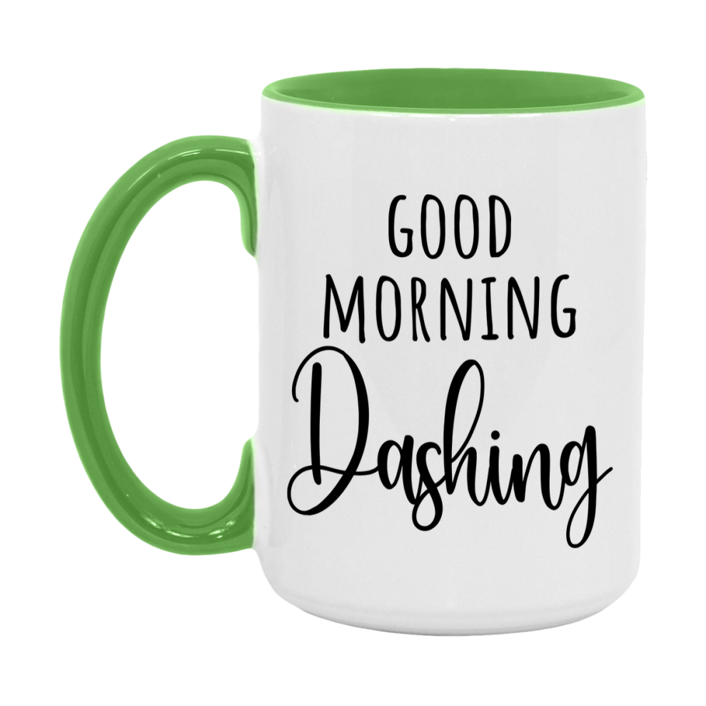 Good Morning Dashing Mug, Valentine's Day Mug For Dashing Lover, 11Oz Or 15Oz Ceramic Coffee Cup