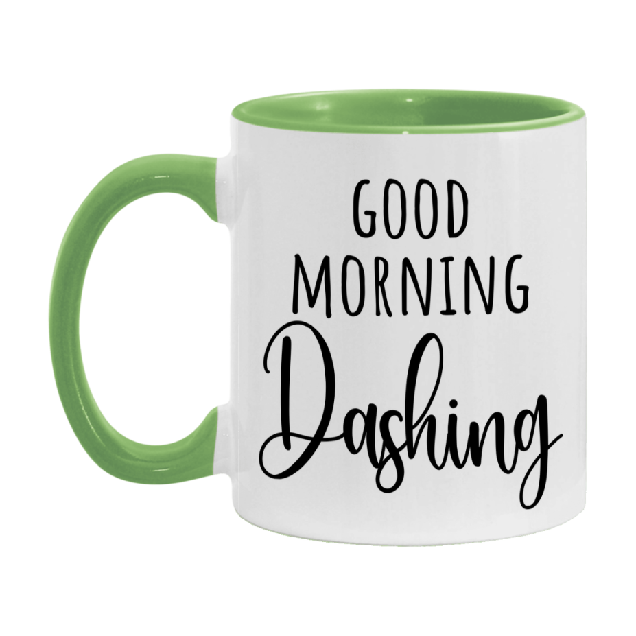Good Morning Dashing Mug, Valentine's Day Mug For Dashing Lover, 11Oz Or 15Oz Ceramic Coffee Cup
