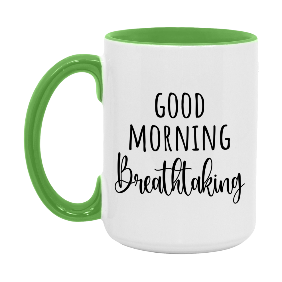 Good Morning Breathtaking Mug, Valentine's Day Mug For Breathtaking Lover, 11Oz Or 15Oz Ceramic Coffee Cup
