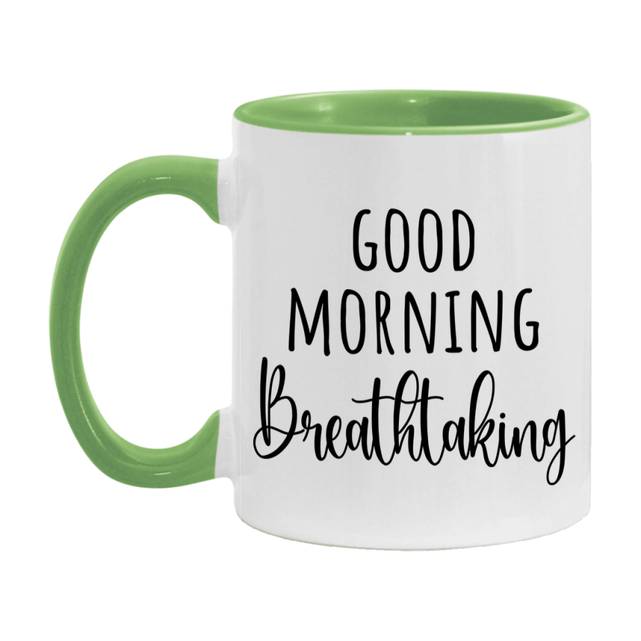 Good Morning Breathtaking Mug, Valentine's Day Mug For Breathtaking Lover, 11Oz Or 15Oz Ceramic Coffee Cup