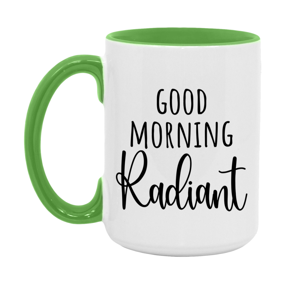 Good Morning Radiant Mug, Valentine's Day Mug For Radiant Lover, 11Oz Or 15Oz Ceramic Coffee Cup