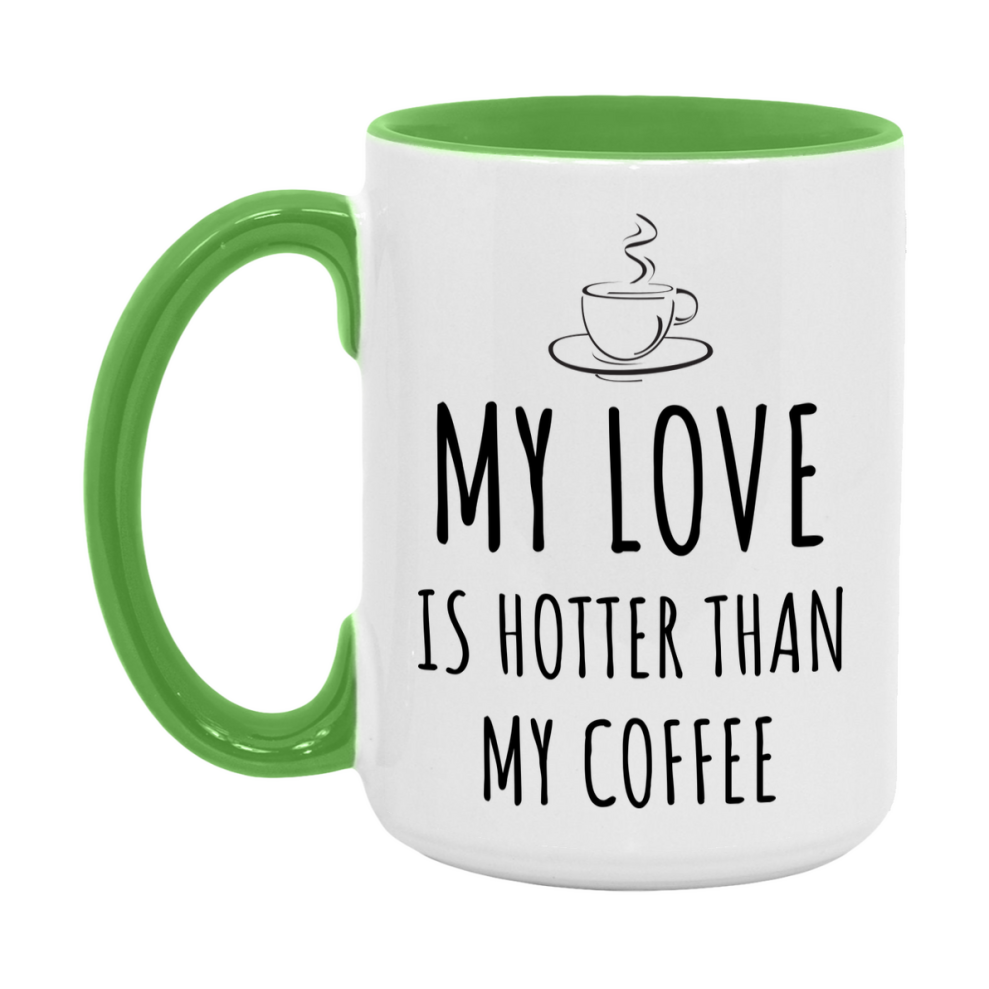 My Love Is Hotter Coffee Mug, Funny 11Oz Or 15Oz Ceramic Coffee Cup