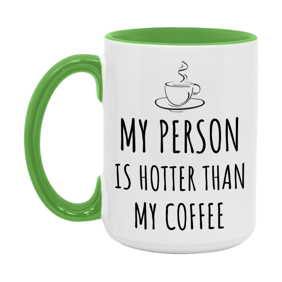 My Person Is Hotter Coffee Mug, Funny 11Oz Or 15Oz Ceramic Coffee Cup