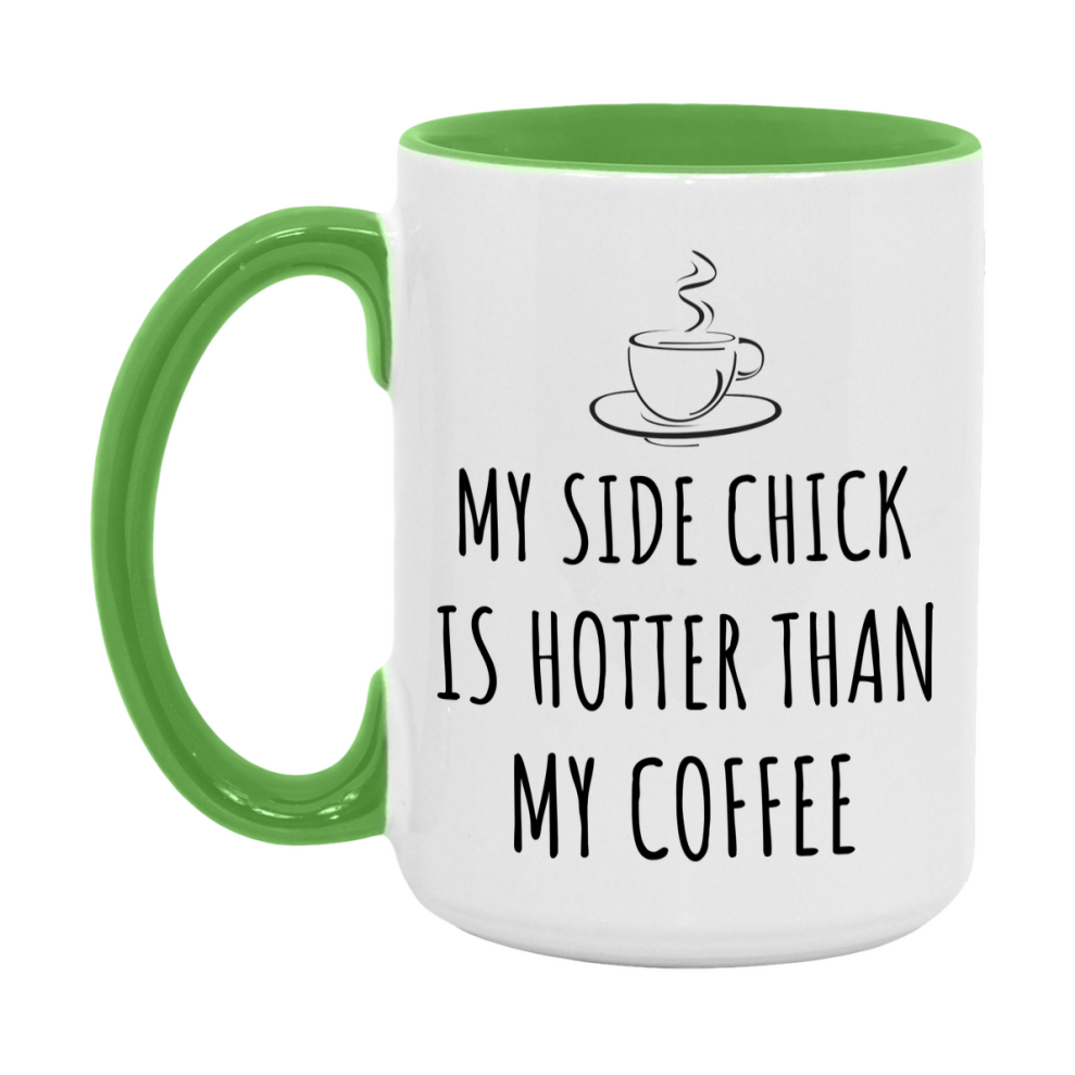 My Side Chick Is Hotter Coffee Mug, Funny 11Oz Or 15Oz Ceramic Coffee Cup