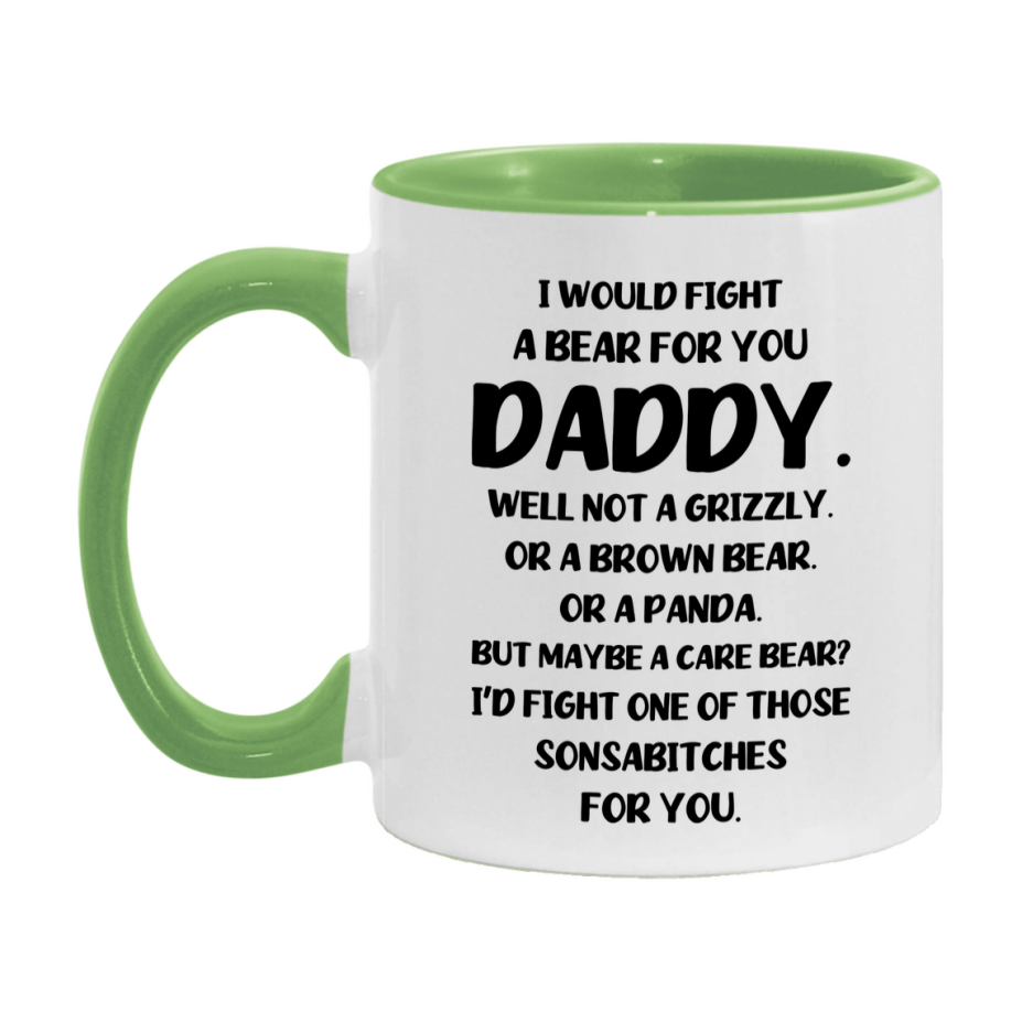 Funny Mug For Daddy, I Would Fight A Bear For You Daddy, Double-Sided 11Oz Or 15Oz Ceramic Coffee Cup