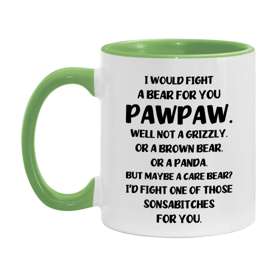 Funny Mug For Pawpaw, I Would Fight A Bear For You Pawpaw, Double-Sided 11Oz Or 15Oz Ceramic Coffee Cup