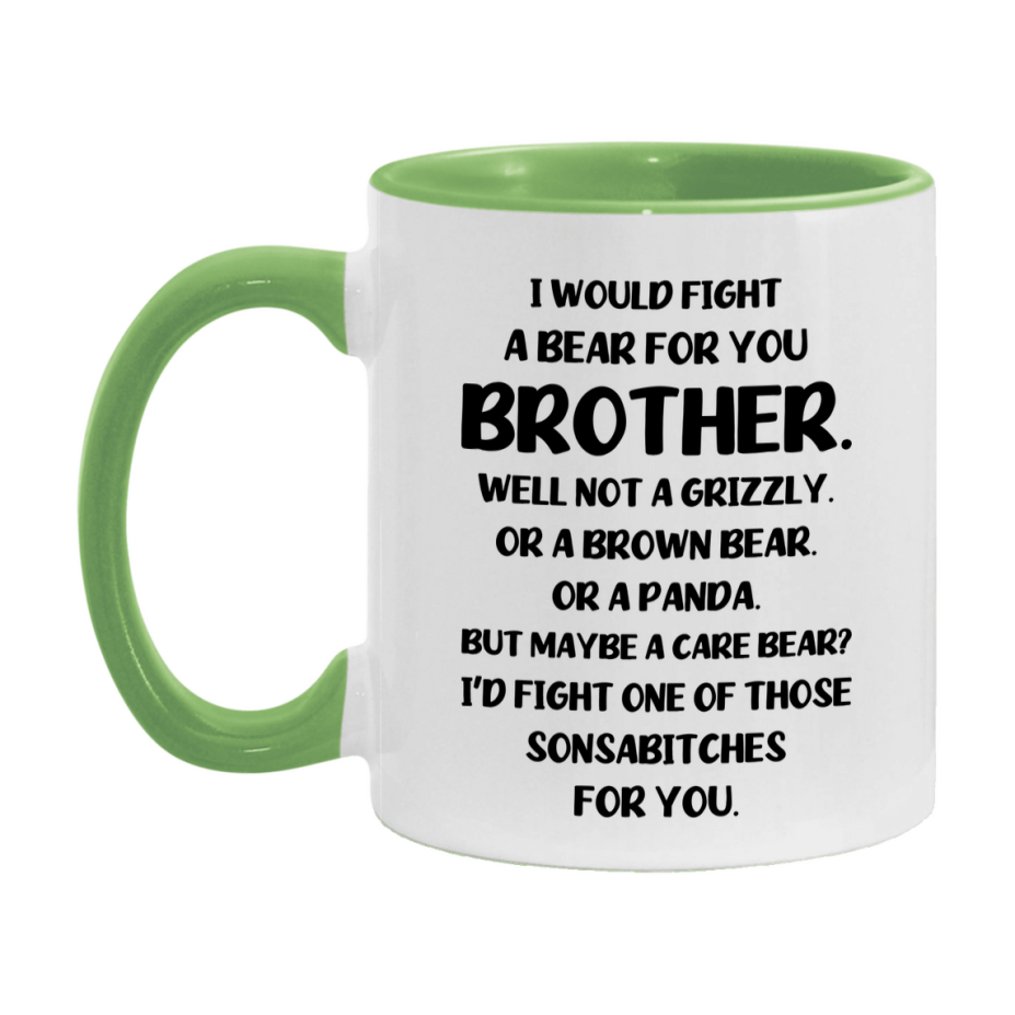 Funny Mug For Brother, I Would Fight A Bear For You Brother, Double-Sided 11Oz Or 15Oz Ceramic Coffee Cup
