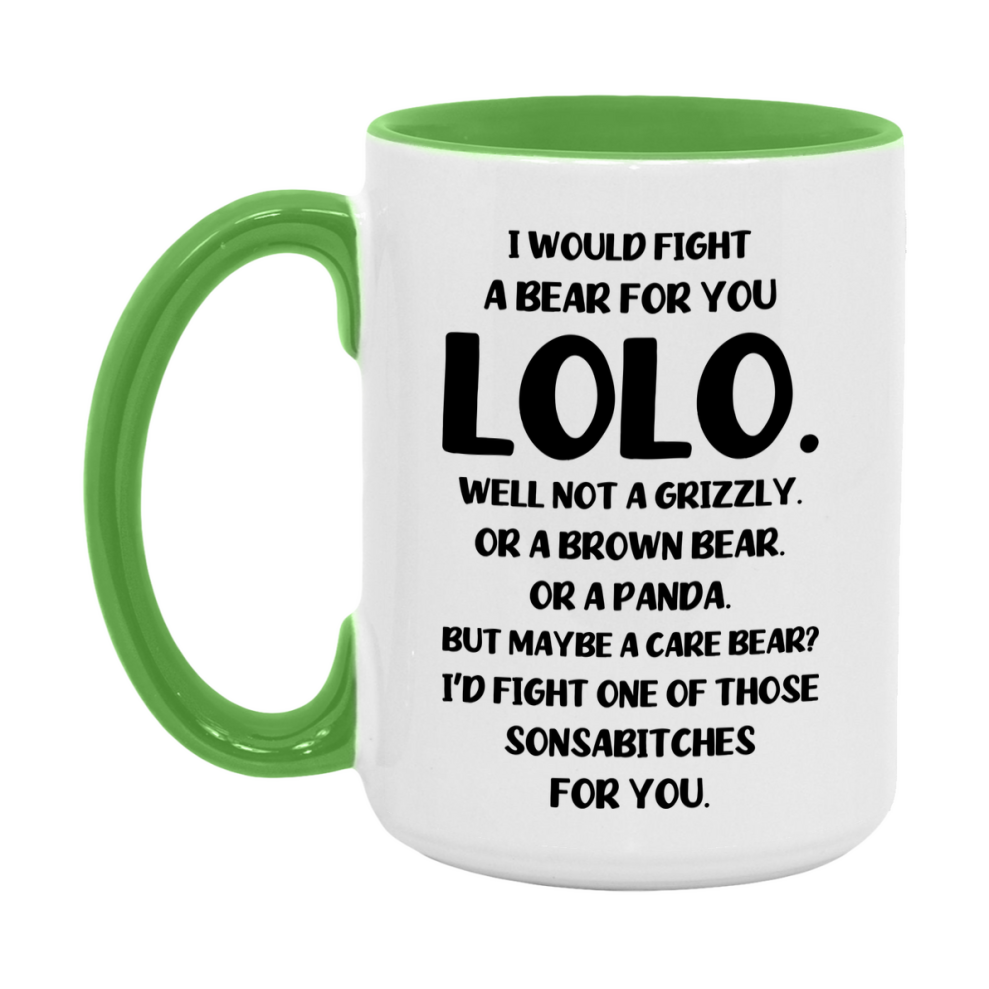 Funny Mug For Lolo, I Would Fight A Bear For You Lolo, Double-Sided 11Oz Or 15Oz Ceramic Coffee Cup