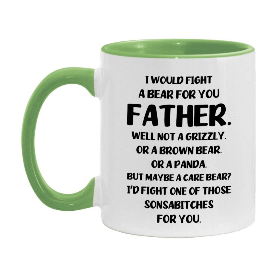 Funny Mug For Father, I Would Fight A Bear For You Father, Double-Sided 11Oz Or 15Oz Ceramic Coffee Cup