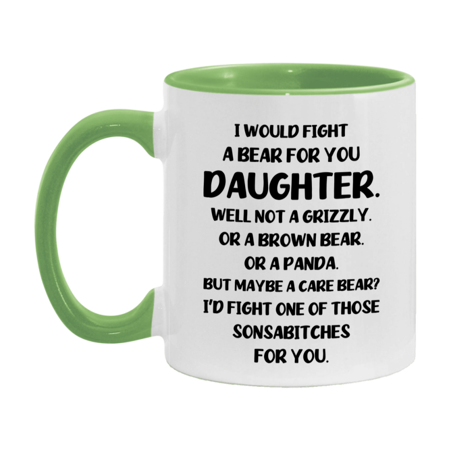 Funny Mug For Daughter, I Would Fight A Bear For You Daughter, Double-Sided 11Oz Or 15Oz Ceramic Coffee Cup