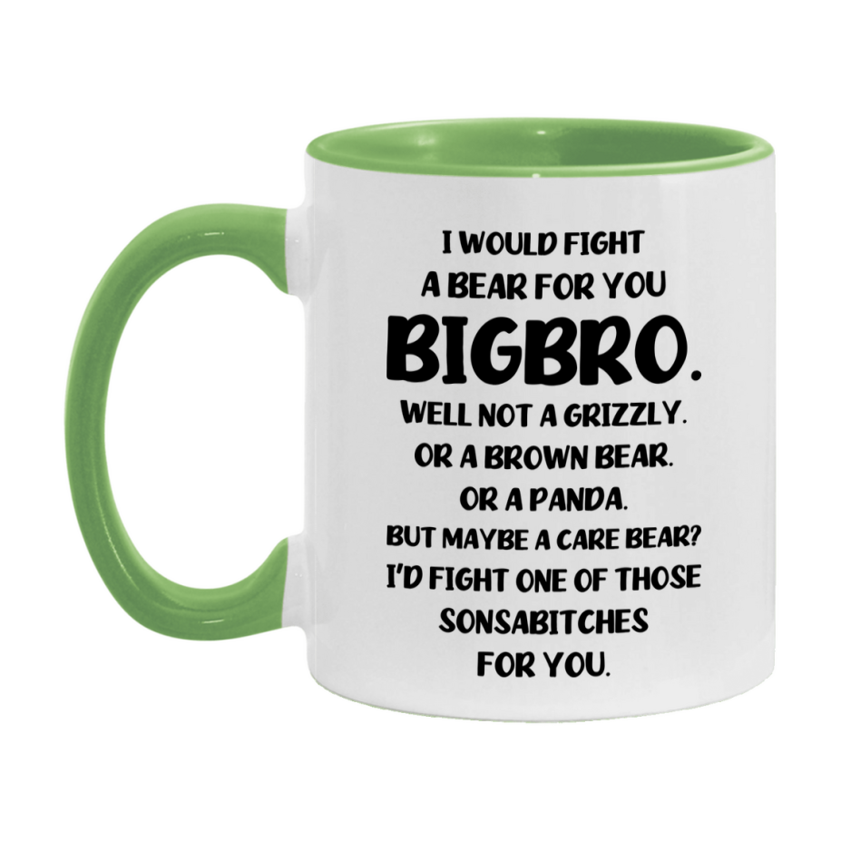 Funny Mug For Bigbro, I Would Fight A Bear For You Bigbro, Double-Sided 11Oz Or 15Oz Ceramic Coffee Cup