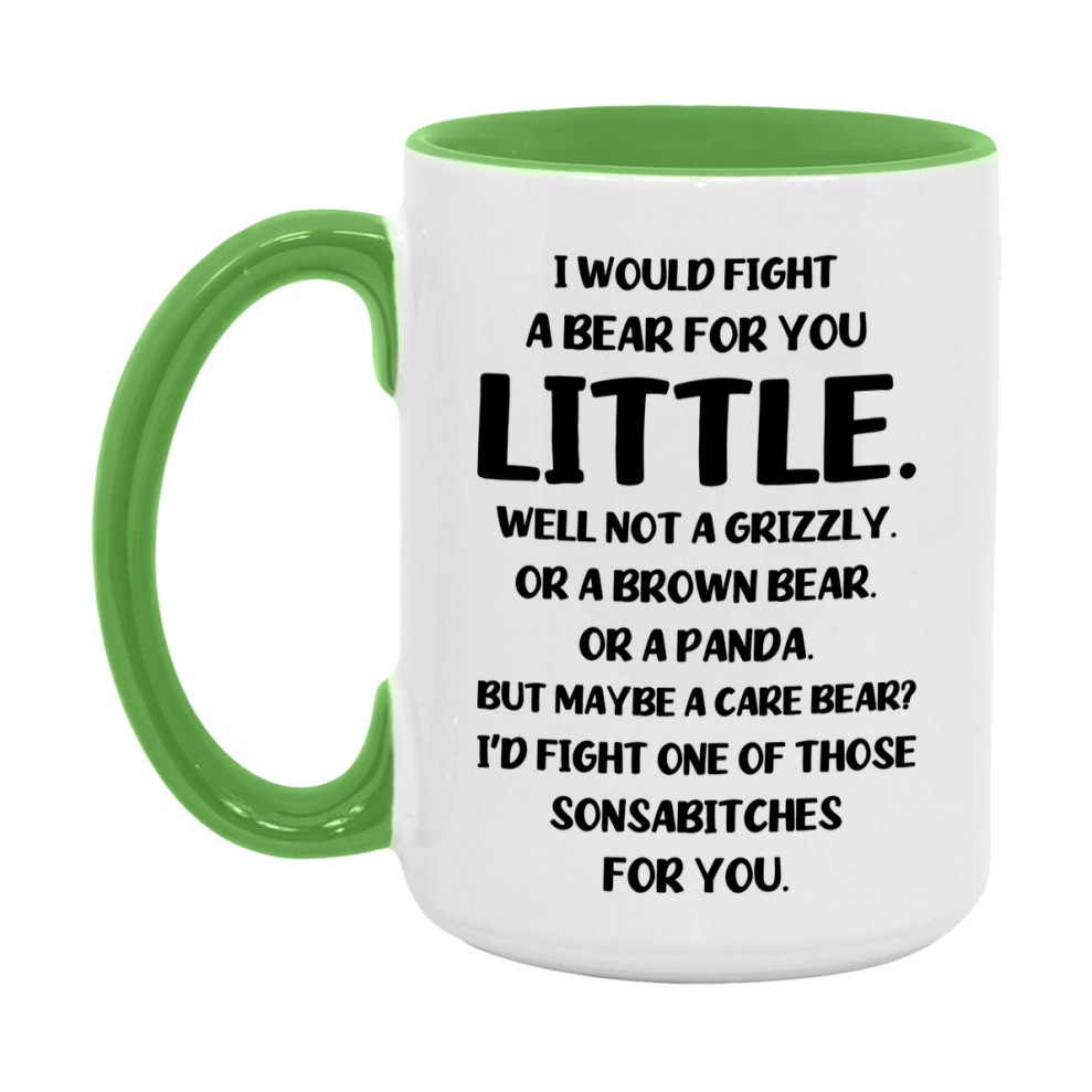 Funny Mug For Little, I Would Fight A Bear For You Little, Double-Sided 11Oz Or 15Oz Ceramic Coffee Cup