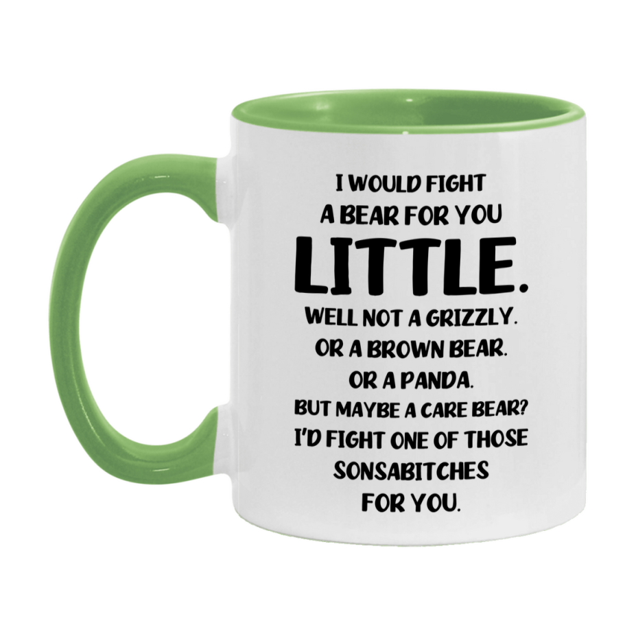 Funny Mug For Little, I Would Fight A Bear For You Little, Double-Sided 11Oz Or 15Oz Ceramic Coffee Cup