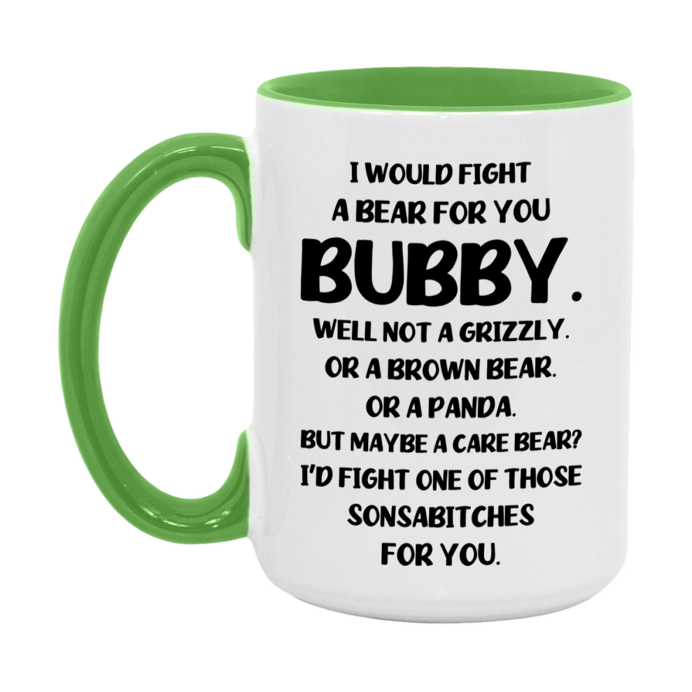 Funny Mug For Bubby, I Would Fight A Bear For You Bubby, Double-Sided 11Oz Or 15Oz Ceramic Coffee Cup