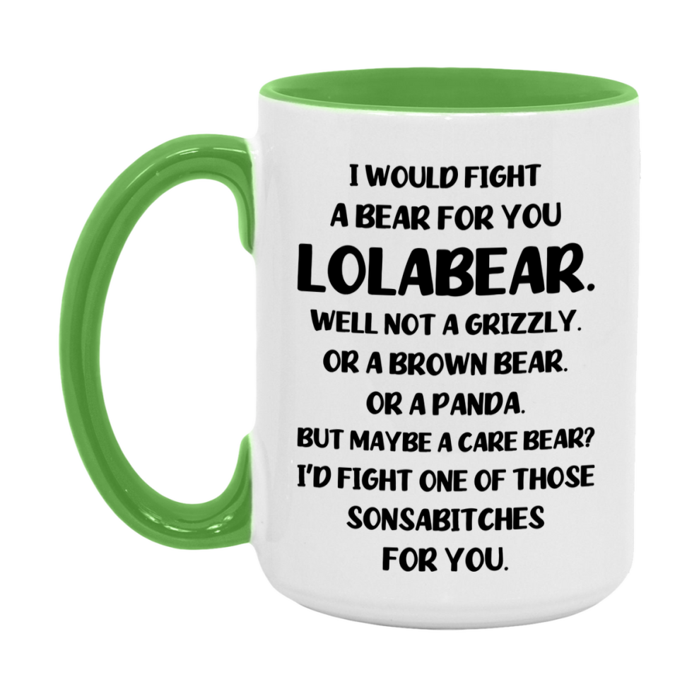 Funny Mug For Lolabear, I Would Fight A Bear For You Lolabear, Double-Sided 11Oz Or 15Oz Ceramic Coffee Cup