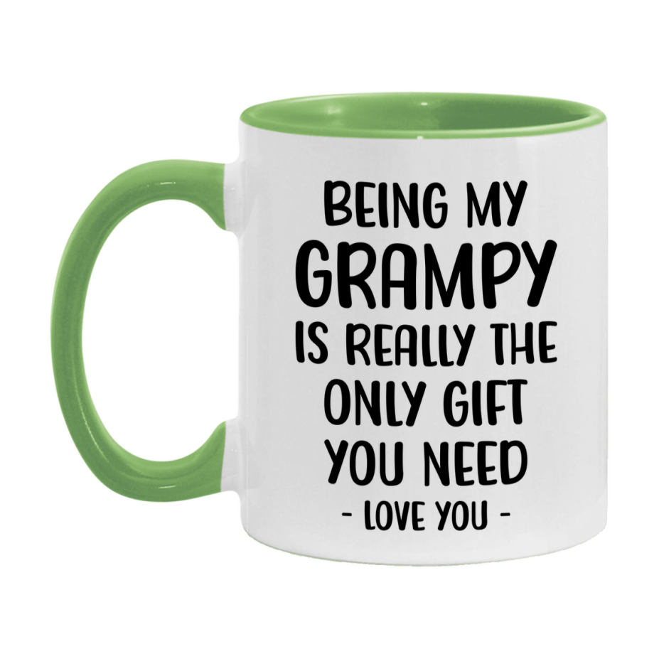 Funny Mug For Grampy, Being My Grampy Is The Only Gift You Need, 11Oz Or 15Oz Coffee Mug