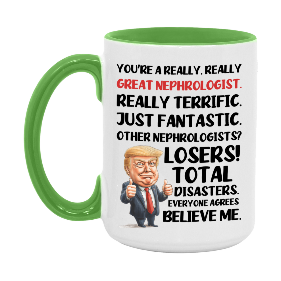 Nephrologist Trump Mug, Funny Gift Idea For Nephrologist, 11Oz Or 15Oz Ceramic Coffee Cup