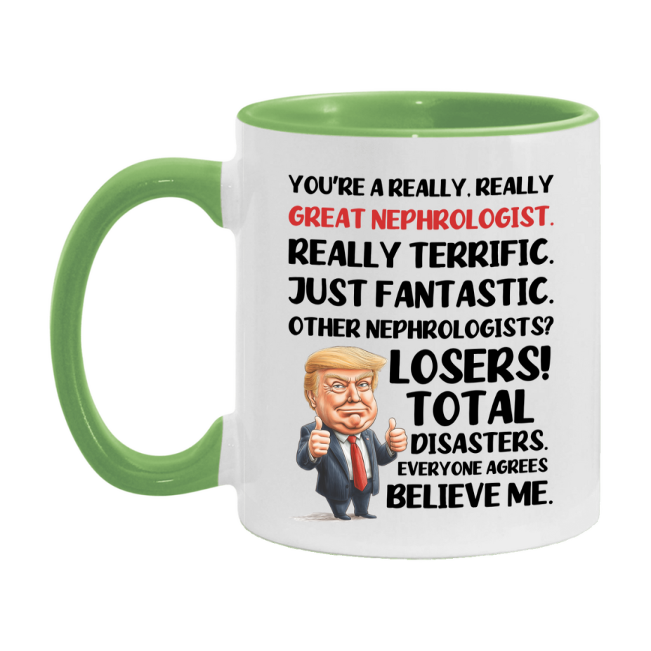 Nephrologist Trump Mug, Funny Gift Idea For Nephrologist, 11Oz Or 15Oz Ceramic Coffee Cup