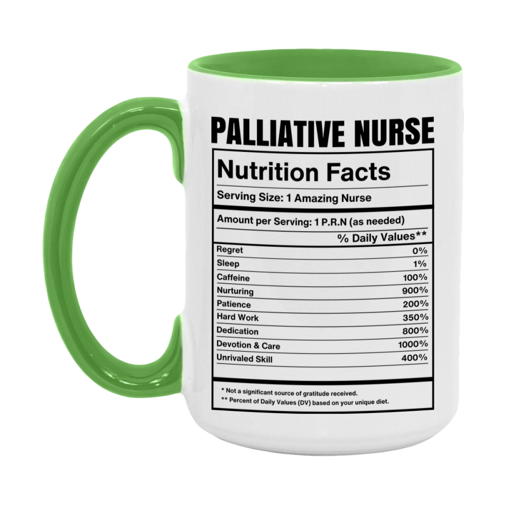 Palliative Nurse Coffee Mug, Palliative Nurse Nutrition Facts, 11Oz Or 15Oz Ceramic Cup