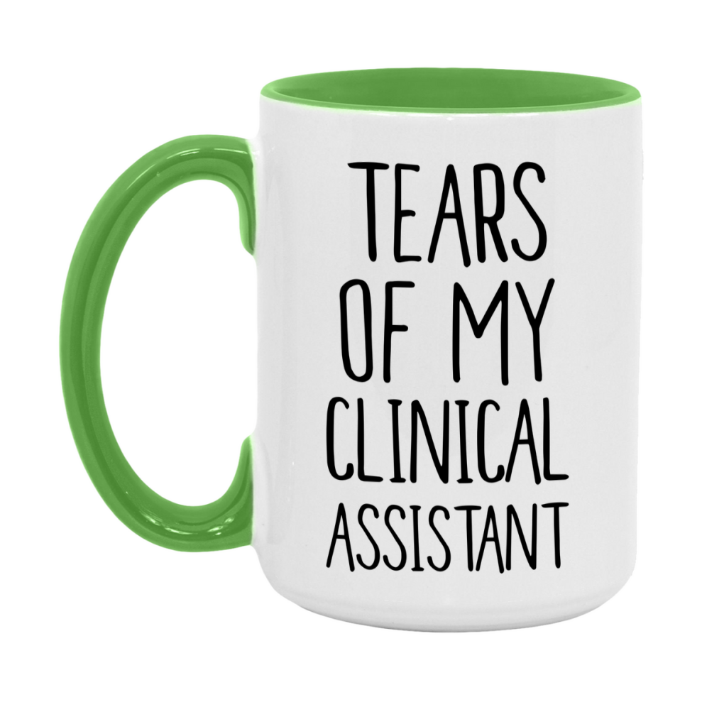 Funny Clinical Mug, Tears Of My Clinical Assistant, 11Oz Or 15Oz Coffee Cup