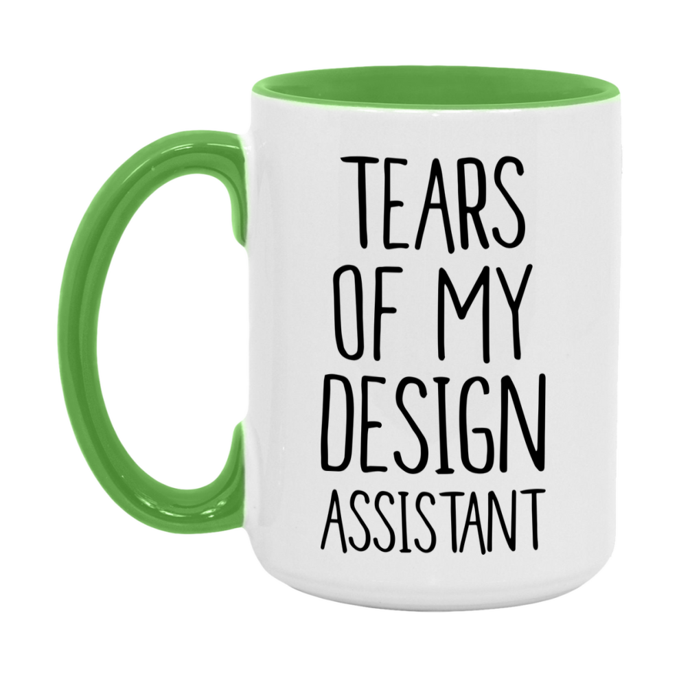 Funny Design Mug, Tears Of My Design Assistant, 11Oz Or 15Oz Coffee Cup