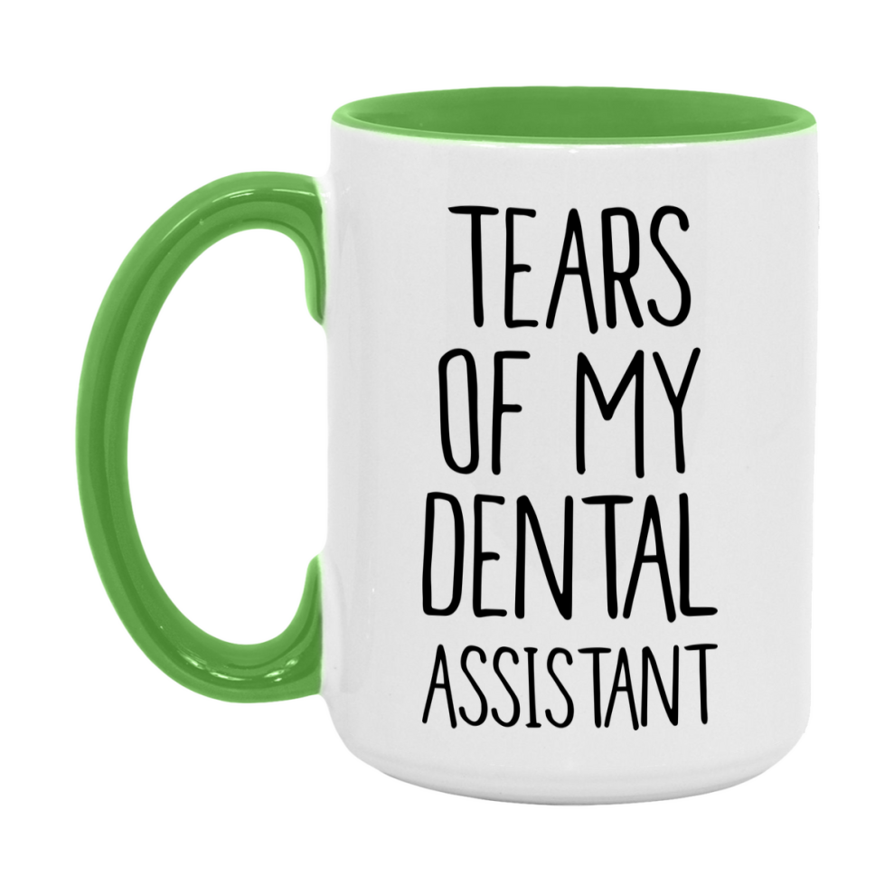 Funny Dental Mug, Tears Of My Dental Assistant, 11Oz Or 15Oz Coffee Cup