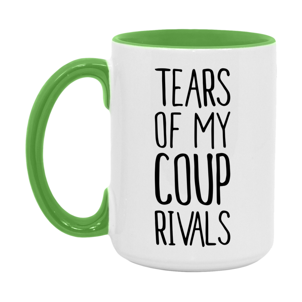 Funny Coup Mug, Tears Of My Coup Rivals, 11Oz Or 15Oz Ceramic Coffee Cup