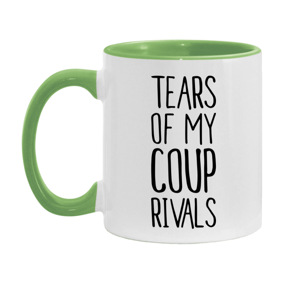 Funny Coup Mug, Tears Of My Coup Rivals, 11Oz Or 15Oz Ceramic Coffee Cup