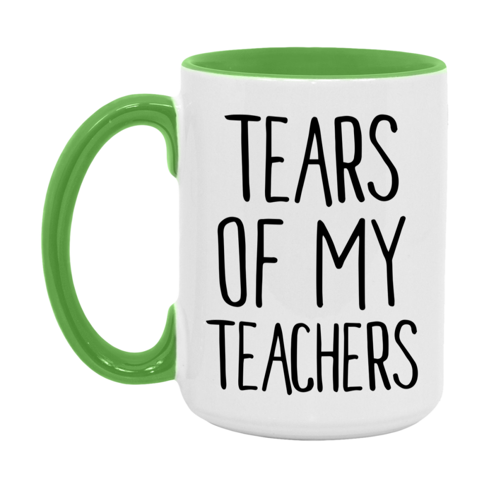 Tears Of My Teachers Mug, Funny Coffee Mug, 11Oz Or 15Oz Ceramic Cup