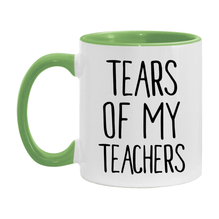 Tears Of My Teachers Mug, Funny Coffee Mug, 11Oz Or 15Oz Ceramic Cup
