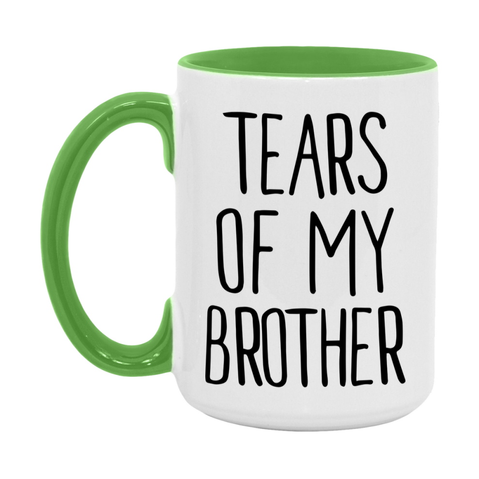 Tears Of My Brother Mug, Funny Coffee Mug, 11Oz Or 15Oz Ceramic Cup