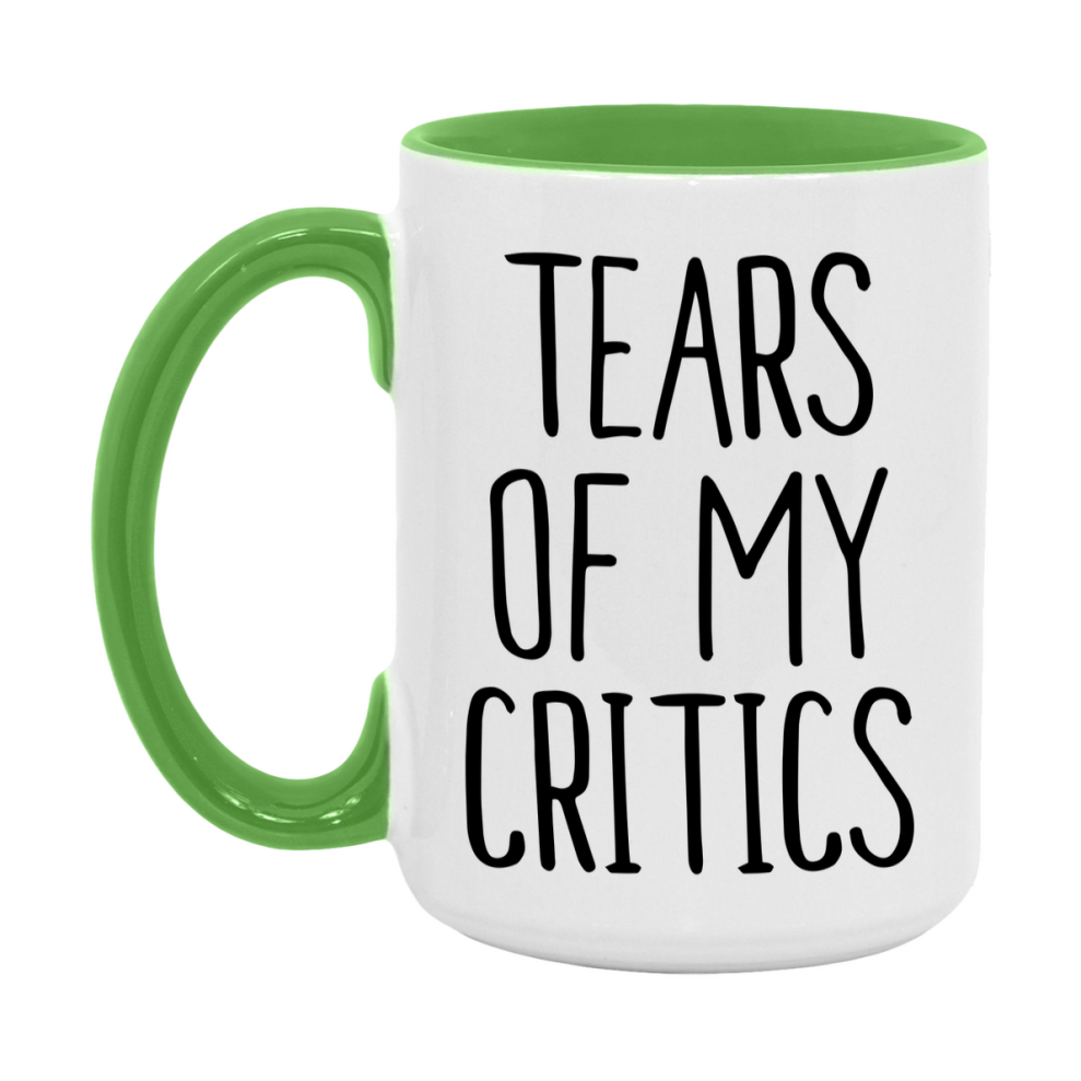 Tears Of My Critics Mug, Funny Coffee Mug, 11Oz Or 15Oz Ceramic Cup