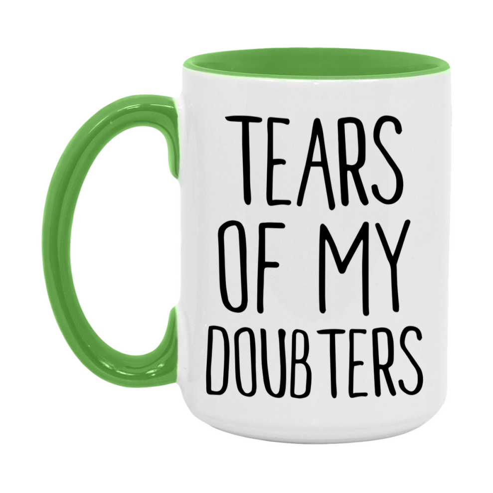 Tears Of My Doubters Mug, Funny Coffee Mug, 11Oz Or 15Oz Ceramic Cup