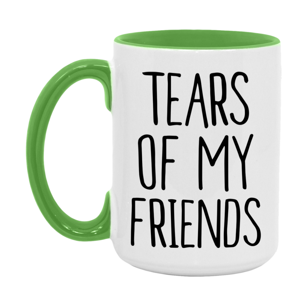 Tears Of My Friends Mug, Funny Coffee Mug, 11Oz Or 15Oz Ceramic Cup