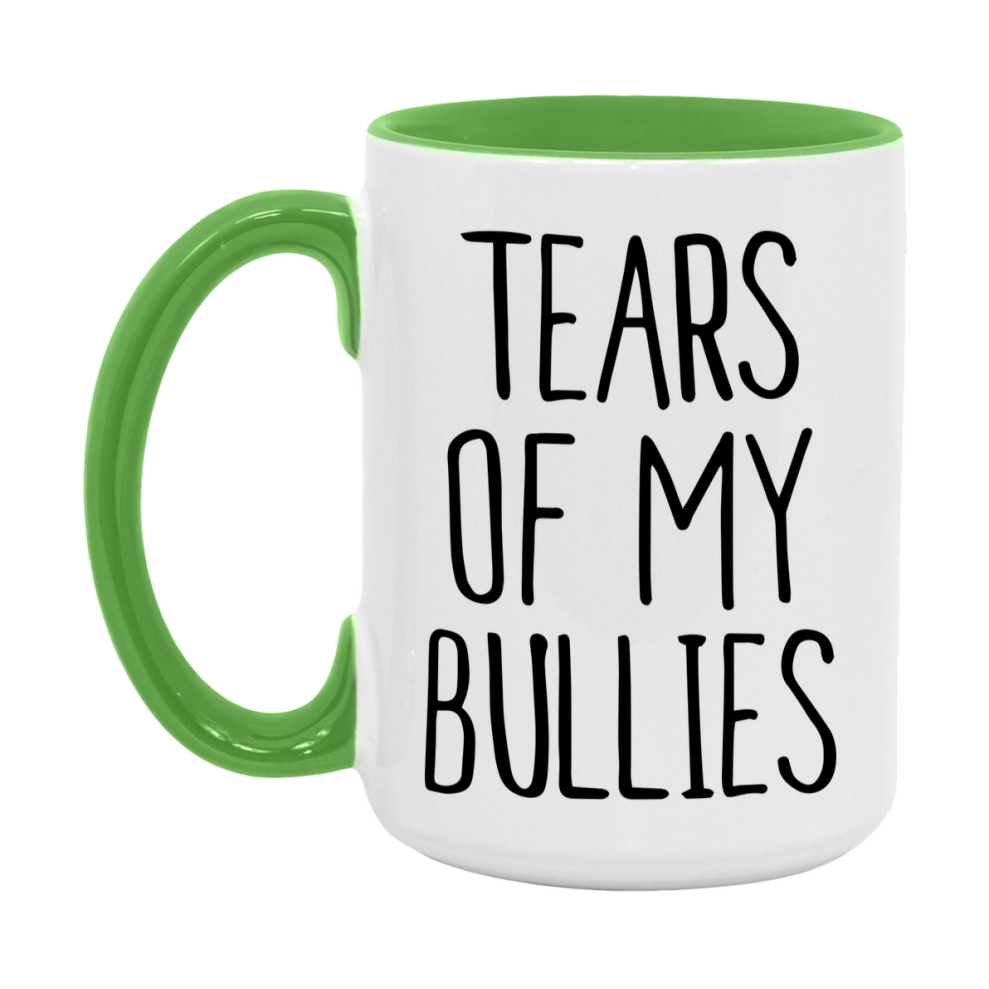Tears Of My Bullies Mug, Funny Coffee Mug, 11Oz Or 15Oz Ceramic Cup