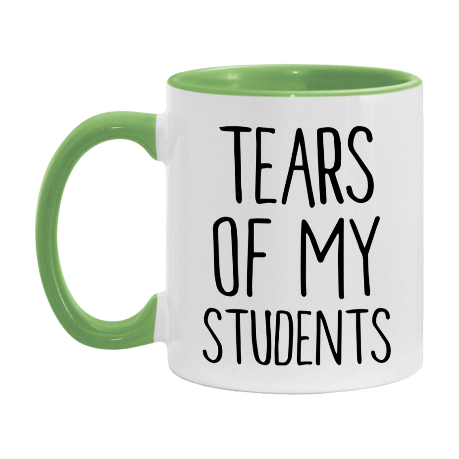 Tears Of My Students Mug, Funny Coffee Mug, 11Oz Or 15Oz Ceramic Cup