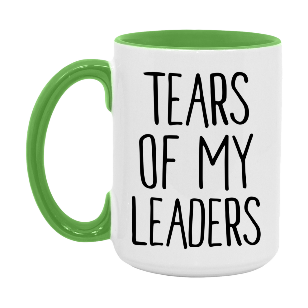Tears Of My Leaders Mug, Funny Coffee Mug, 11Oz Or 15Oz Ceramic Cup
