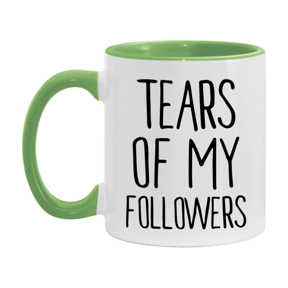 Tears Of My Followers Mug, Funny Coffee Mug, 11Oz Or 15Oz Ceramic Cup