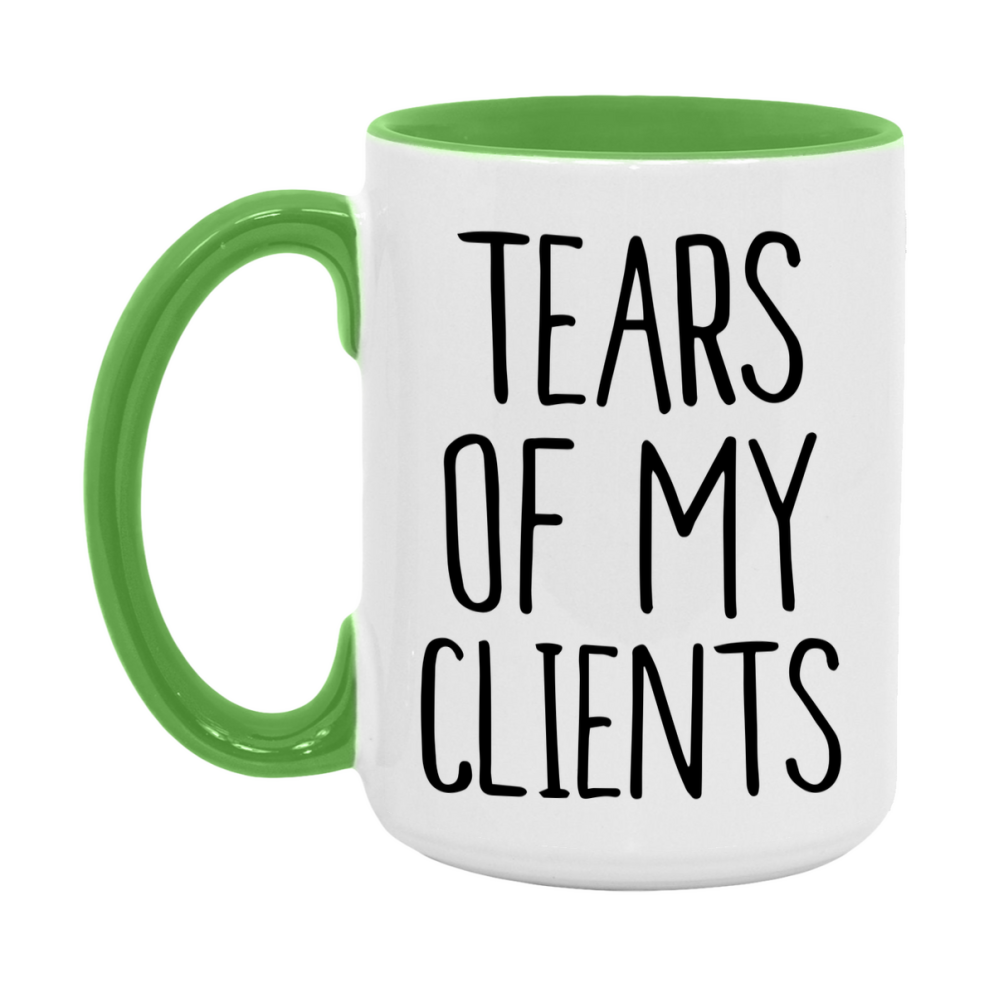 Tears Of My Clients Mug, Funny Coffee Mug, 11Oz Or 15Oz Ceramic Cup