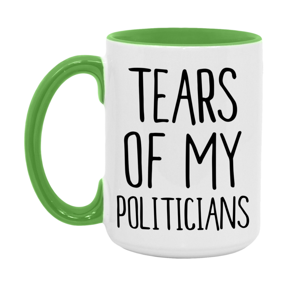 Tears Of My Politicians Mug, Funny Coffee Mug, 11Oz Or 15Oz Ceramic Cup