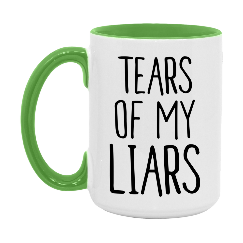 Tears Of My Liars Mug, Funny Coffee Mug, 11Oz Or 15Oz Ceramic Cup